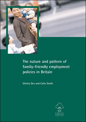 Dex / Smith |  The Nature and Pattern of Family-Friendly Employment Policies in Britain | Buch |  Sack Fachmedien
