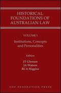 Gleeson / Watson / Higgins |  Historical Foundations of Australian Law - Volume I: Institutions, Concepts and Personalities | Buch |  Sack Fachmedien