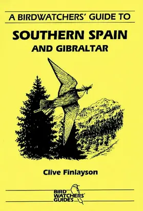 Finlayson | A Birdwatchers' Guide to Southern Spain and Gibraltar: Site Guide | Buch | 978-1-871104-03-5 | sack.de