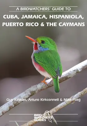 Kirwan / Kirkconnell / Flieg |  A Birdwatchers' Guide to Cuba, Jamaica, Hispaniola, Puerto Rico and the Caymans | Buch |  Sack Fachmedien