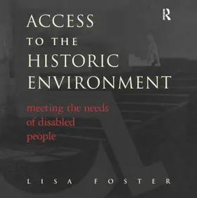 Foster / Nuttgens |  Access to the Historic Environment: Meeting the Needs of Disabled People | Buch |  Sack Fachmedien