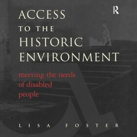 Foster / Nuttgens | Access to the Historic Environment: Meeting the Needs of Disabled People | Buch | 978-1-873394-18-2 | sack.de