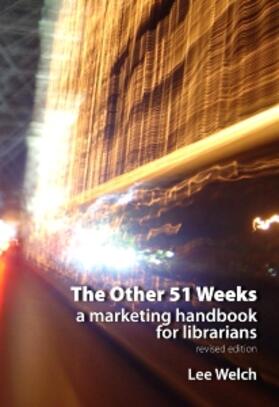 Welch | The Other 51 Weeks: A Marketing Handbook for Librarians | Buch | 978-1-876938-90-1 | sack.de