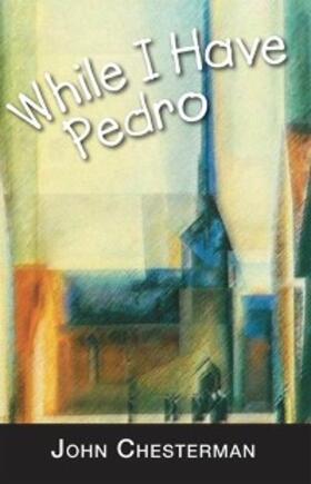Chesterman |  While I Have Pedro | eBook | Sack Fachmedien