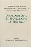 Cicchetti / Toth |  Disorders and Dysfunctions of the Self | Buch |  Sack Fachmedien