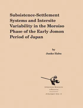 Habu |  Subsistence-Settlement Systems and Intersite Variability in the Moroiso Phase of the Early Jomon Period of Japan | Buch |  Sack Fachmedien
