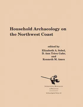 Sobel / Gahr / Ames |  Household Archaeology on the Northwest Coast | Buch |  Sack Fachmedien