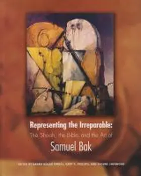Fewell / Phillips / Sherwood |  Representing the Irreparable: The Shoah, the Bible, and the Art of Samuel Bak | Buch |  Sack Fachmedien