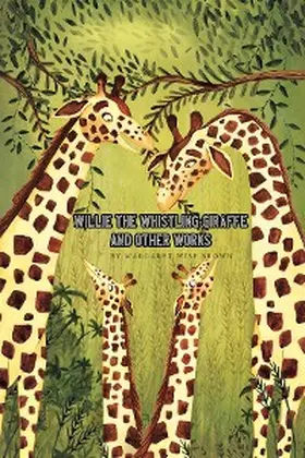 Brown |  Willie the Whistling Giraffe and Other Works | eBook | Sack Fachmedien