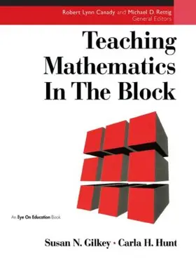 Hunt / Gilkey | Teaching Mathematics in the Block | Buch | 978-1-883001-51-3 | www.sack.de