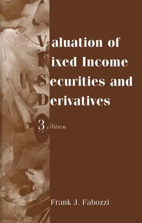 Fabozzi |  Valuation of Fixed Income Securities and Derivatives | Buch |  Sack Fachmedien