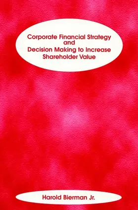 Bierman |  Corporate Financial Strategy and Decision Making to Increase Shareholder Value | Buch |  Sack Fachmedien