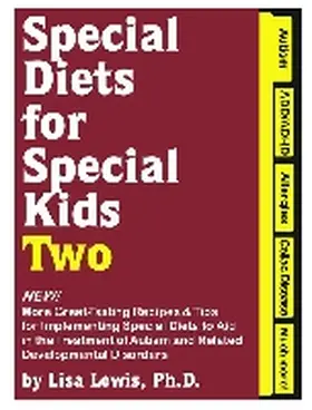 Lewis |  Special Diets for Special Kids, Two: New! More Great Tasting Recipes & Tips for Implementing Special Diets to Aid in the Treatment of Autism and Relat | Buch |  Sack Fachmedien