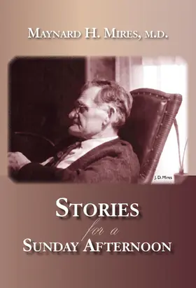 Maynard H. Mires / M.D. |  Stories for a Sunday Afternoon | eBook | Sack Fachmedien