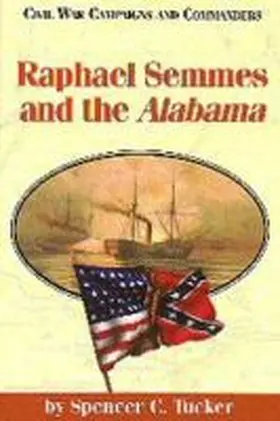 Tucker / Mcwhiney |  Raphael Semmes and the Alabama | Buch |  Sack Fachmedien