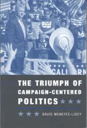 Menefee-Libey | The Triumph of Campaign-Centered Politics | Buch | 978-1-889119-19-9 | sack.de