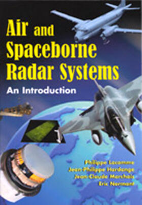 Lacomme / Marchais / Hardange | Air and Spaceborne Radar Systems: An Introduction | Buch | 978-1-891121-13-5 | sack.de