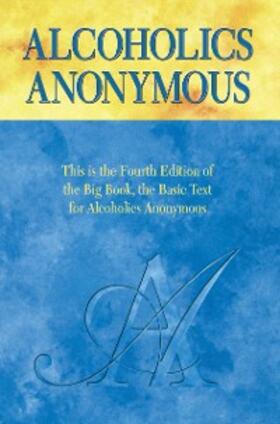 Alcoholics Anonymous World Services | Alcoholics Anonymous, Fourth Edition | E-Book | sack.de