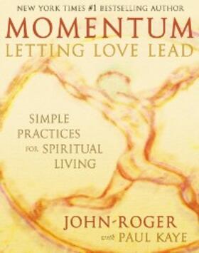 John-Roger / Kaye |  Momentum: Letting Love Lead | eBook | Sack Fachmedien