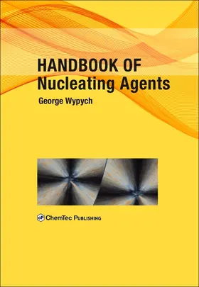 Wypych | Handbook of Nucleating Agents | Buch | 978-1-895198-93-5 | sack.de