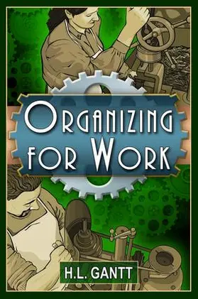 Gantt |  Organizing for Work | Buch |  Sack Fachmedien