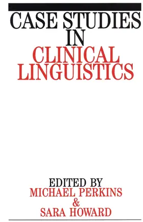 Perkins / Howard |  Case Studies in Clinical Linguistics | Buch |  Sack Fachmedien