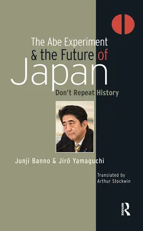 Banno / Yamaguchi |  The Abe Experiment and the Future of Japan | Buch |  Sack Fachmedien