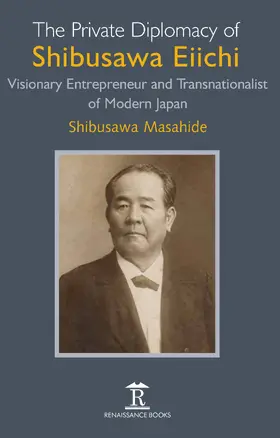 Masahide |  The Private Diplomacy of Shibusawa Eiichi | Buch |  Sack Fachmedien