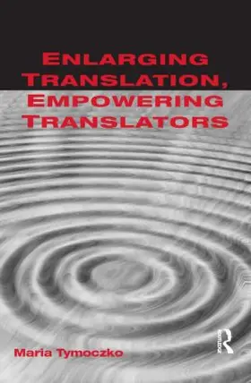Tymoczko |  Enlarging Translation, Empowering Translators | Buch |  Sack Fachmedien