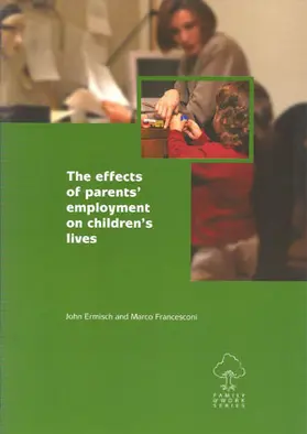 Ermisch / Francesconi |  The Effects of Parents' Employment on Children's Lives | Buch |  Sack Fachmedien