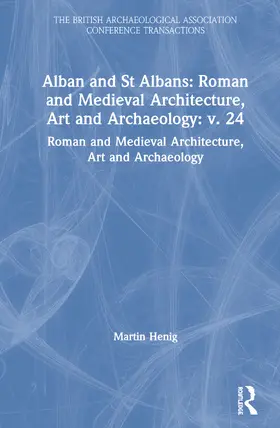 Henig / Lindley |  Alban and St Albans: Roman and Medieval Architecture, Art and Archaeology: v. 24 | Buch |  Sack Fachmedien