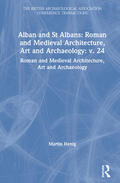 Henig / Lindley / Heing |  Alban and St Albans: Roman and Medieval Architecture, Art and Archaeology: v. 24 | Buch |  Sack Fachmedien
