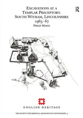 Mayes |  Excavations at a Templar Preceptory, South Witham, Lincolnshire 1965-67 | Buch |  Sack Fachmedien