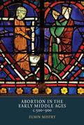 Mistry |  Abortion in the Early Middle Ages, C.500-900 | Buch |  Sack Fachmedien