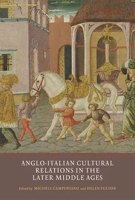 Campopiano / Fulton |  Anglo-Italian Cultural Relations in the Later Middle Ages | Buch |  Sack Fachmedien