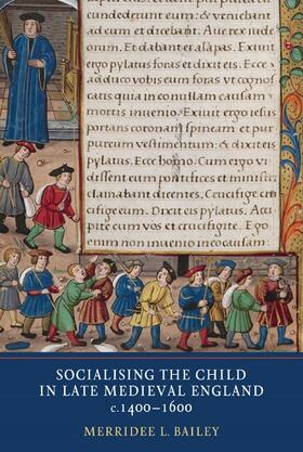 Bailey | Socialising the Child in Late Medieval England | Buch | 978-1-903153-76-5 | sack.de
