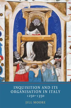 Moore | Inquisition and Its Organisation in Italy, 1250-1350 | Buch | 978-1-903153-89-5 | sack.de