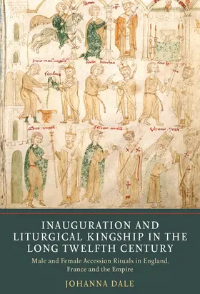 Dale |  Inauguration and Liturgical Kingship in the Long Twelfth Century | Buch |  Sack Fachmedien