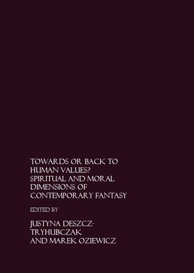 Deszcz-Tryhubczak / Oziewicz |  Towards or Back to Human Values? Spiritual and Moral Dimensions of Contemporary Fantasy | Buch |  Sack Fachmedien