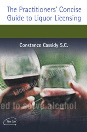 Cassidy |  The Practitioner's Concise Guide to Liquor Licensing | Buch |  Sack Fachmedien