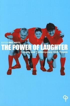 Weitz |  The Power of Laughter; Comedy and Contemporary Irish Theatre | Buch |  Sack Fachmedien
