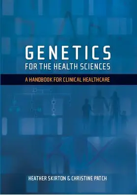 Skirton / Patch |  Genetics for the Health Sciences | Buch |  Sack Fachmedien