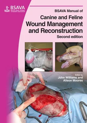 Williams / Moores |  BSAVA Manual of Canine and Feline Wound Management and Reconstruction | Buch |  Sack Fachmedien