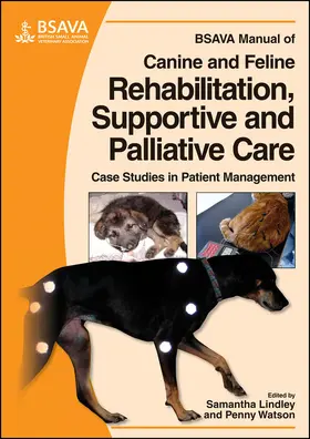 Lindley / Watson / Linley |  BSAVA Manual of Canine and Feline Rehabilitation, Supportive and Palliative Care | Buch |  Sack Fachmedien