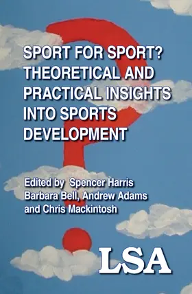 Harris / Bonner / Bullough |  Sport for Sport: Theoretical and Practical Insights into Sports Development | eBook | Sack Fachmedien