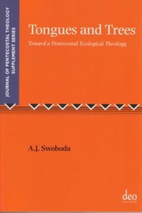 Swoboda | Tongues and Trees: Towards a Pentecostal Ecological Theology | Buch | 978-1-905679-29-4 | sack.de