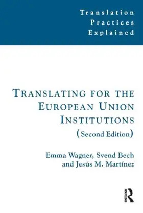Wagner / Bech / Kelly |  Translating for the European Union Institutions | Buch |  Sack Fachmedien