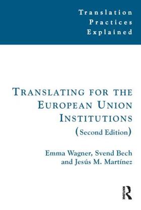 Wagner / Bech / Kelly | Translating for the European Union Institutions | Buch | 978-1-905763-92-4 | sack.de