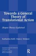 Reiss / Vermeer |  Towards a General Theory of Translational Action | Buch |  Sack Fachmedien