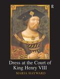 Hayward |  Dress at the Court of King Henry VIII | Buch |  Sack Fachmedien